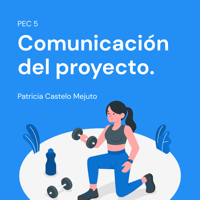 PEC 5 .Comunicación del proyecto