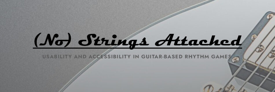 (No) Strings Attached - Usability and accessibility in guitar-based rhythm games